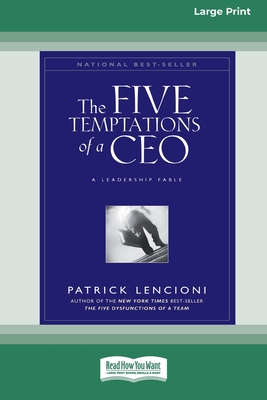 The Five Temptations of a CEO: A Leadership Fable (16pt Large Print Edition) - Lencioni, Patrick