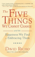 The Five Things We Cannot Change: And the Happiness We Find by Embracing Them - Richo, David