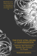 The Five Vital Signs of Conversation: Address, Self-Disclosure, Seating, Eye-Contact, and Touch