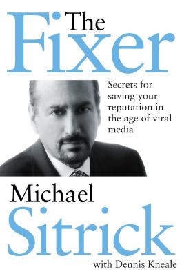 The Fixer: Secrets for Saving Your Reputation in the Age of Viral Media - Sitrick, Michael S