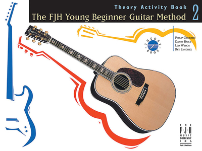 The Fjh Young Beginner Guitar Method, Theory Activity Book 2 - Groeber, Philip (Composer), and Hoge, David (Composer), and Sanchez, Rey (Composer)