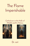 The Flame Imperishable: Catholicism in the Halls of Middle-earth's History