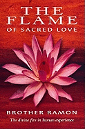 The Flame of Sacred Love: The Divine Fire in Human Experience