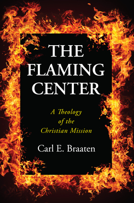 The Flaming Center - Braaten, Carl E