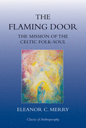 The Flaming Door: The Mission of the Celtic Folk-Soul