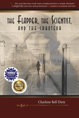 The Flapper, the Scientist, and the Saboteur - Dietz, Charlene Bell