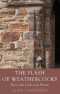 The Flash of Weathercocks: New and Collected Poems
