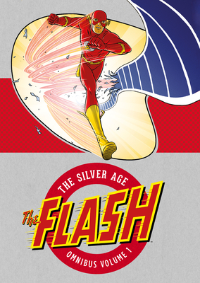 The Flash: The Silver Age Omnibus Vol. 1 - Kanigher, Robert, and Broome, John