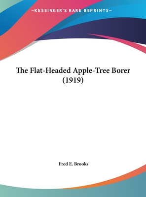 The Flat-Headed Apple-Tree Borer (1919) - Brooks, Fred E