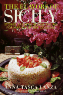 The Flavors of Sicily: Stories, Traditions, and Recipes for Warm-Weather Cooking