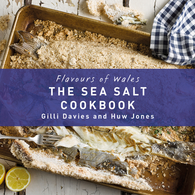 The Flavours of Wales: Welsh Sea Salt Cookbook - Davies, Gilli