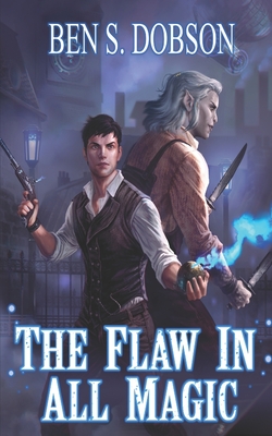 The Flaw in All Magic - Dobson, Ben S