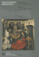 The Flemish Primitives I: The Master of Flemalle and Rogier Van Der Weyden Groups