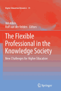 The Flexible Professional in the Knowledge Society: New Challenges for Higher Education