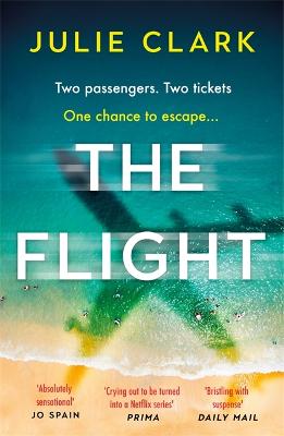 The Flight: An absolutely heart-stopping psychological thriller with a twist you won't see coming - Clark, Julie