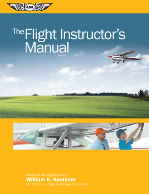 The Flight Instructor's Manual - Kershner, William K, and Kershner, William C (Editor)