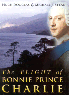 The Flight of Bonnie Prince Charlie - Douglas, Hugh, and Stead, Michael J