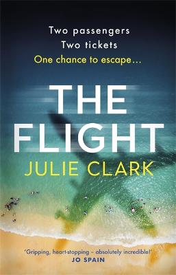 The Flight: The heart-stopping thriller of the year - The New York Times bestseller - Clark, Julie