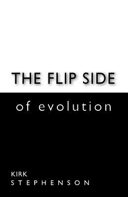 The Flip Side of Evolution - Stephenson, John, and Stephenson, Kirk