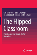 The Flipped Classroom: Practice and Practices in Higher Education