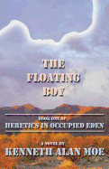 The Floating Boy: Book One of Heretics in Occupied Eden