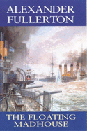 The Floating Madhouse - Fullerton, Alexander