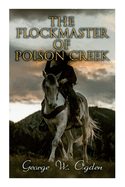 The Flockmaster of Poison Creek: Western Novel