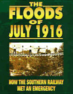 The Floods of July 1916: How the Southern Railway Met an Emergency