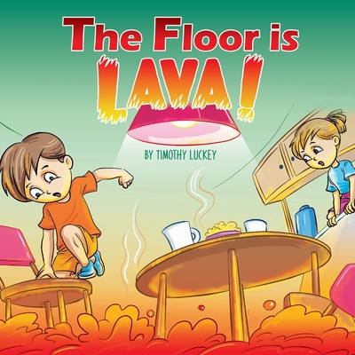 The Floor is Lava! - Luckey, Lindsey Coker, and Luckey, Timothy