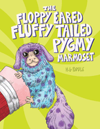 The Floppy Eared Fluffy Tailed Pygmy Marmoset