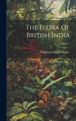 The Flora Of British India; Volume 1 - Sir Joseph Dalton Hooker (Creator)