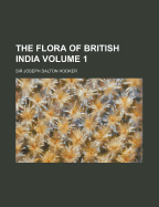 The Flora of British India Volume 1