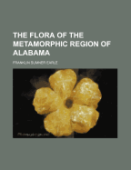 The Flora of the Metamorphic Region of Alabama