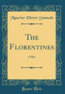 The Florentines: A Play (Classic Reprint)