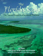 The Florida Keys: The Natural Wonders of an Island Paradise - Ripple, Jeff (Photographer), and Keogh, Bill (Photographer)