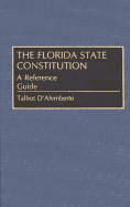 The Florida State Constitution: A Reference Guide - D'Alemberte, Talbot