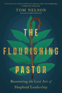 The Flourishing Pastor: Recovering the Lost Art of Shepherd Leadership
