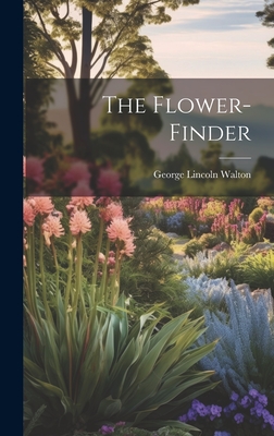 The Flower-Finder - Walton, George Lincoln