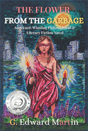 The Flower for the Garbage: A Philosophical and Literary Fiction Novel