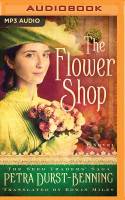 The Flower Shop - Durst-Benning, Petra, and Heintz, Kristin Watson (Read by), and Miles, Edwin (Translated by)