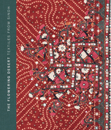 The Flowering Desert: Textiles from Sindh