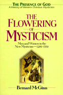The Flowering of Mysticism - McGinn, Bernard, Professor