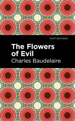 The Flowers of Evil - Baudelaire, Charles, and Editions, Mint (Contributions by)