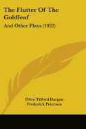 The Flutter Of The Goldleaf: And Other Plays (1922)