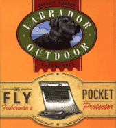 The Fly Fisherman's Pocket Protector: Classic, Rugged, Dependable