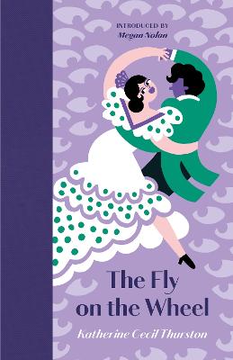 The Fly on the Wheel - Cecil Thurston, Katherine, and Nolan, Megan (Introduction by), and Burke, Fatti (Cover design by)