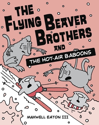 The Flying Beaver Brothers and the Hot Air Baboons: (A Graphic Novel) - Eaton, Maxwell