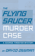 The Flying Saucer Murder Case - A George Tirebiter Mystery (Hardback)