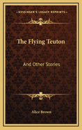 The Flying Teuton: And Other Stories