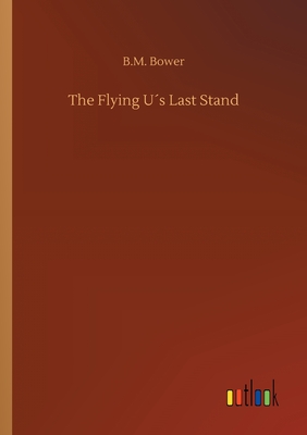 The Flying Us Last Stand - Bower, B M